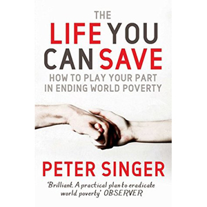 The Life You Can Save (2009) / Peter Singer