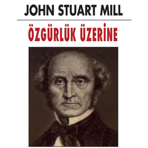 Özgürlük Üzerine (1859) / John Stuart Mill