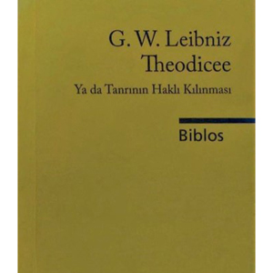 Theodicee ya da Tanrının Haklı Kılınması (1710) / Leibniz